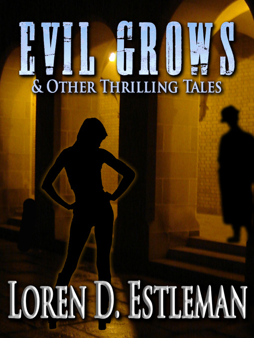 Title details for Evil Grows & Other Thrilling Tales by Loren D. Estleman - Wait list